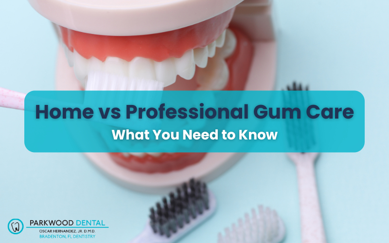 Home vs Professional Gum Care What You Need to Know
